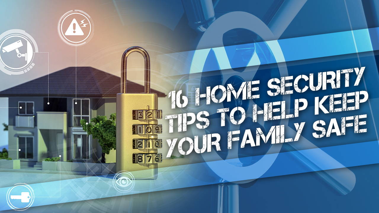 Top 10 Home Security Tips to Keep Your Family Safe